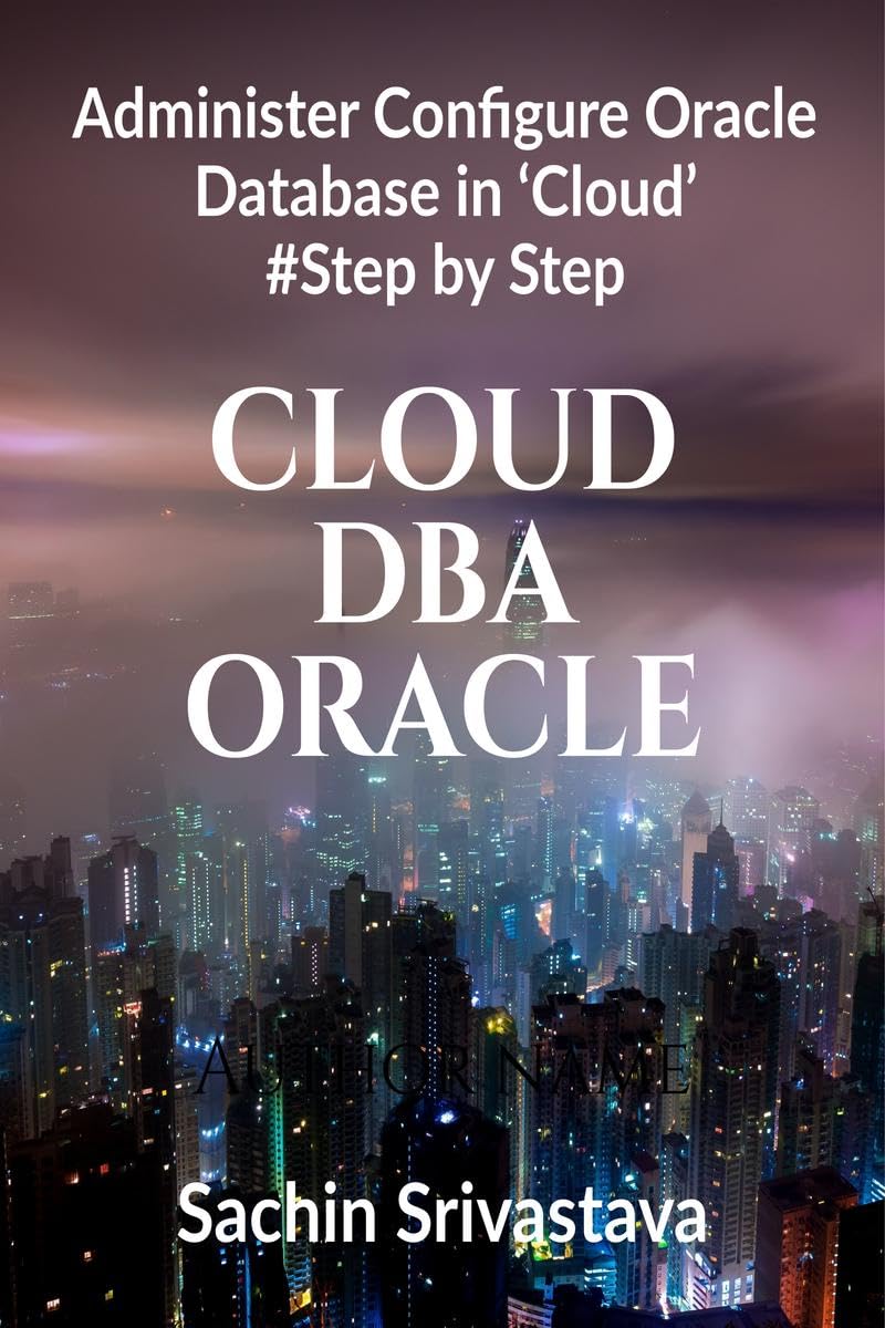 Cloud Dba Oracle : Administer Configure Oracle Database In Cloud #Stepbystep