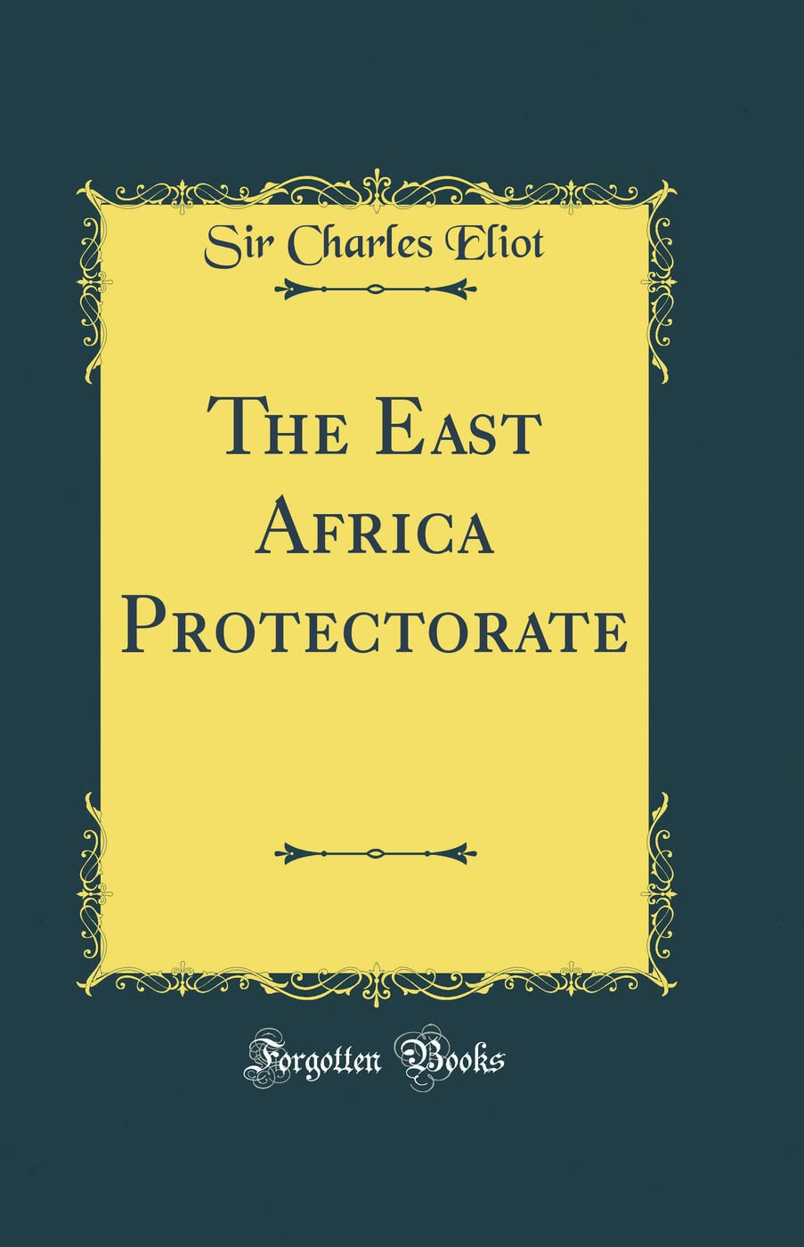 The East Africa Protectorate (Classic Reprint)