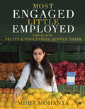 Most Engaged, Little Employed : Unfolding Fruits & Vegetables Supply Chain