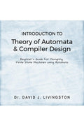 Introduction to Theory of Automata & Compiler Design : Beginners Handbook for Designing Finite State Machines using Automata