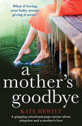 A Mothers Goodbye: A gripping emotional page turner about adoption and a mothers love (Powerful emotional novels about impossi