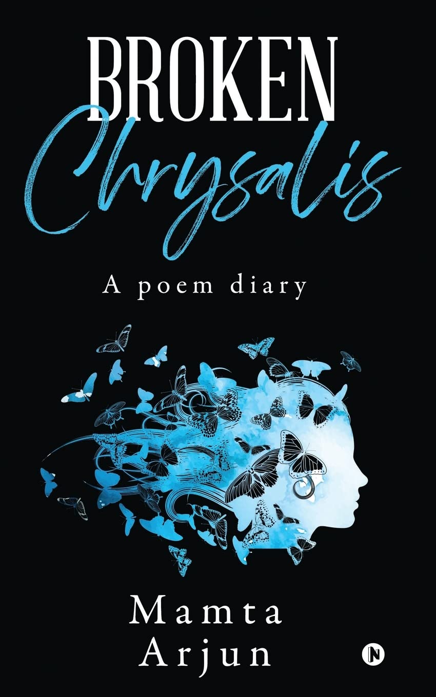 Broken Chrysalis : A Poem Diary