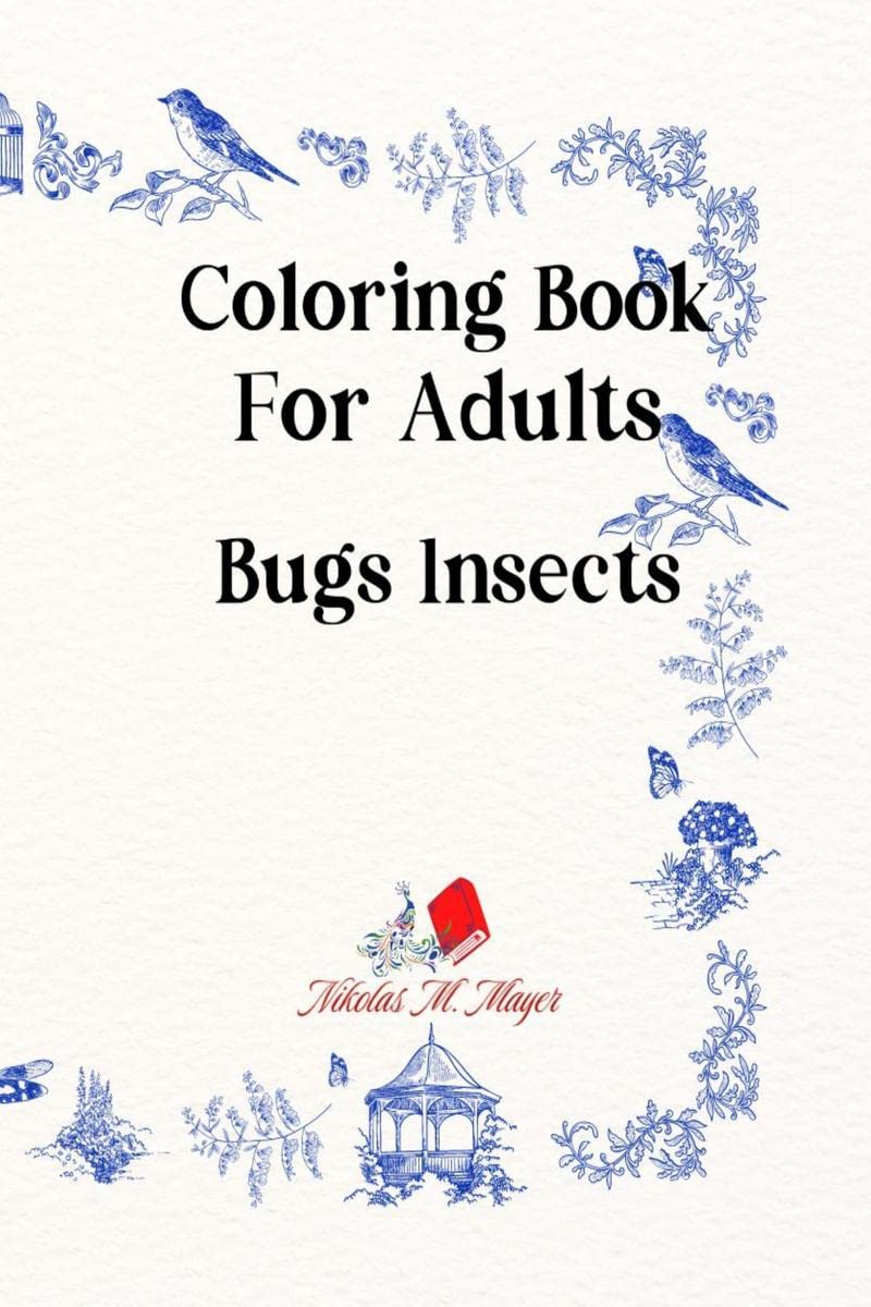 Coloring Book for adults Bugs Insects : Carefully chosen images with very good clarity, a great book for relaxing at leisure.