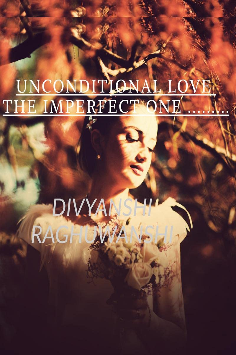 Unconditional love The imperfect one : Timelesslove