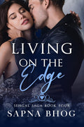 Living On The Edge : An Indian Billionaire enemies to lovers romance (Sehgal Family & Friends Book 4)