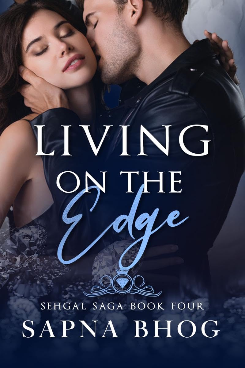 Living On The Edge : An Indian Billionaire enemies to lovers romance (Sehgal Family & Friends Book 4)