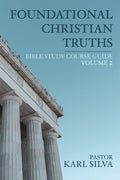 Foundational Christian Truths : Bible Study Course Guide (Vol 2)