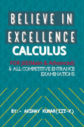 Believe In Excellence  Calculus : For JEE (Mains & Advance) & ALL OTHER COMPETITIVE ENTRANCE EXAMINATIONS