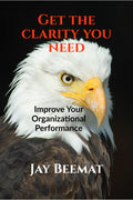 Get the Clarity You Need: Improve Your Organizational Performance