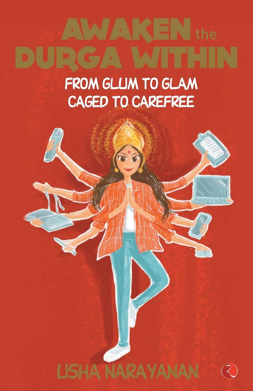 Awaken the Durga Within: From Glum to Glam, Caged to Carefree