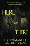 Here To There: A Paranormal Haunting Flick