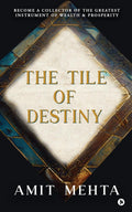 The Tile of Destiny : Become a Collector of the Greatest Instrument of Wealth and Prosperity