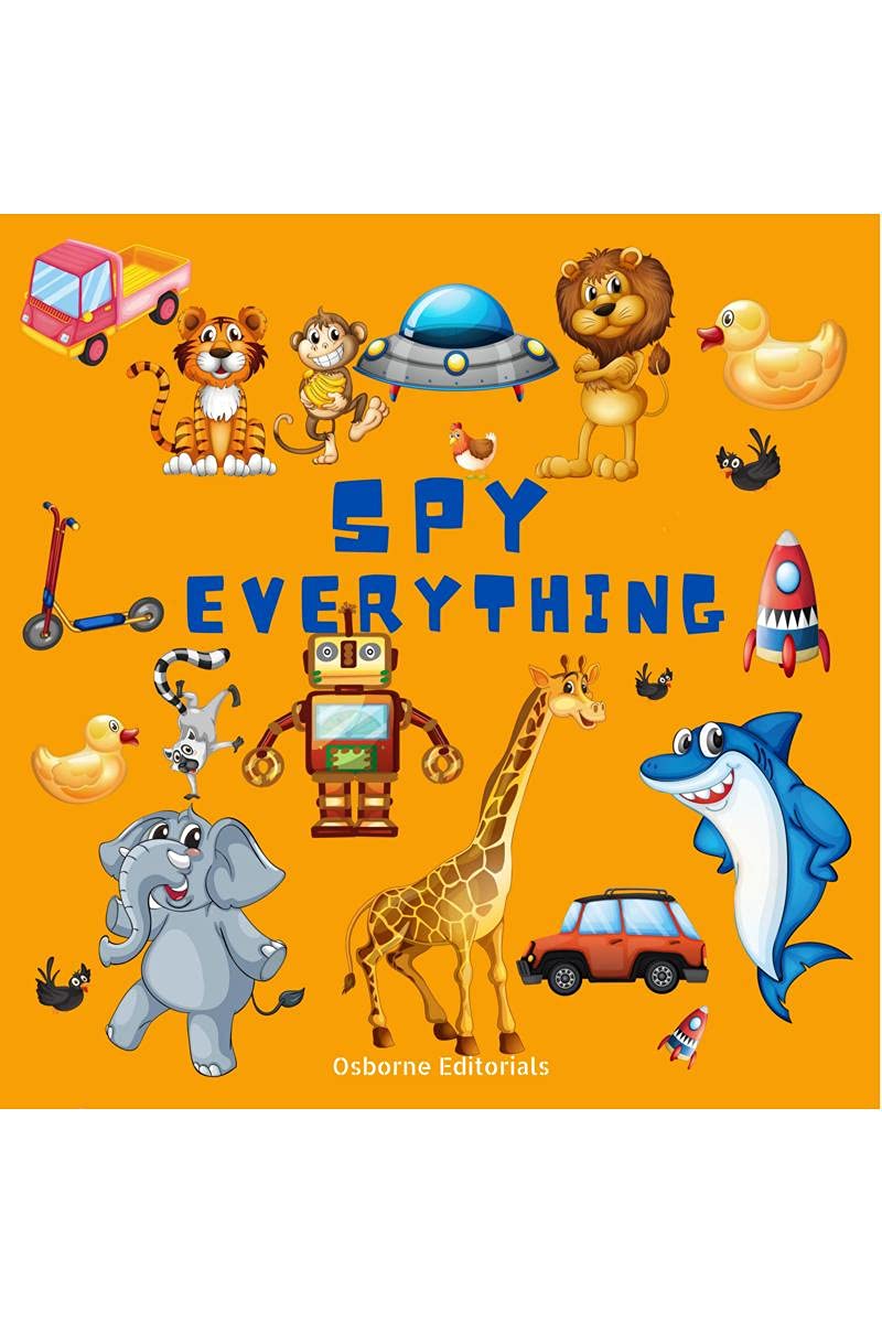 Spy Everything : Fun ABC Guessing Game Picture Book For 13, 25 Years Old Kids  I Spy With My Little Eye Everything From A to 