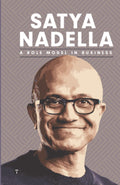 SATYA NADELLA: A ROLE MODEL IN BUSINESS