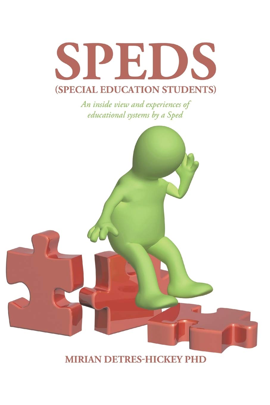 Speds (Special Education Students): An Inside View and Experiences of Educational Systems by a Sped