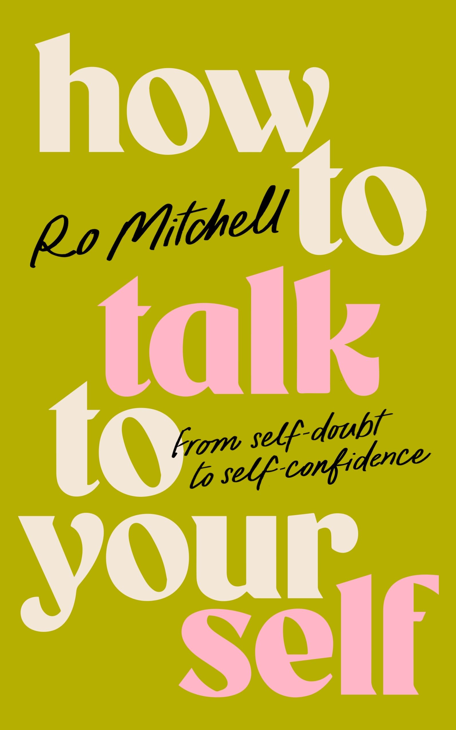 How to Talk to Yourself: From SelfDoubt to SelfConfidence