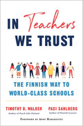 In Teachers We Trust: The Finnish Way to WorldClass Schools