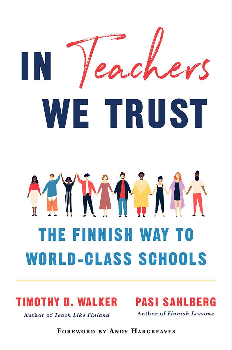 In Teachers We Trust: The Finnish Way to WorldClass Schools