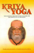 Kriya Yoga: The Scientific Process of Soul Culture and the Essence of All Religions