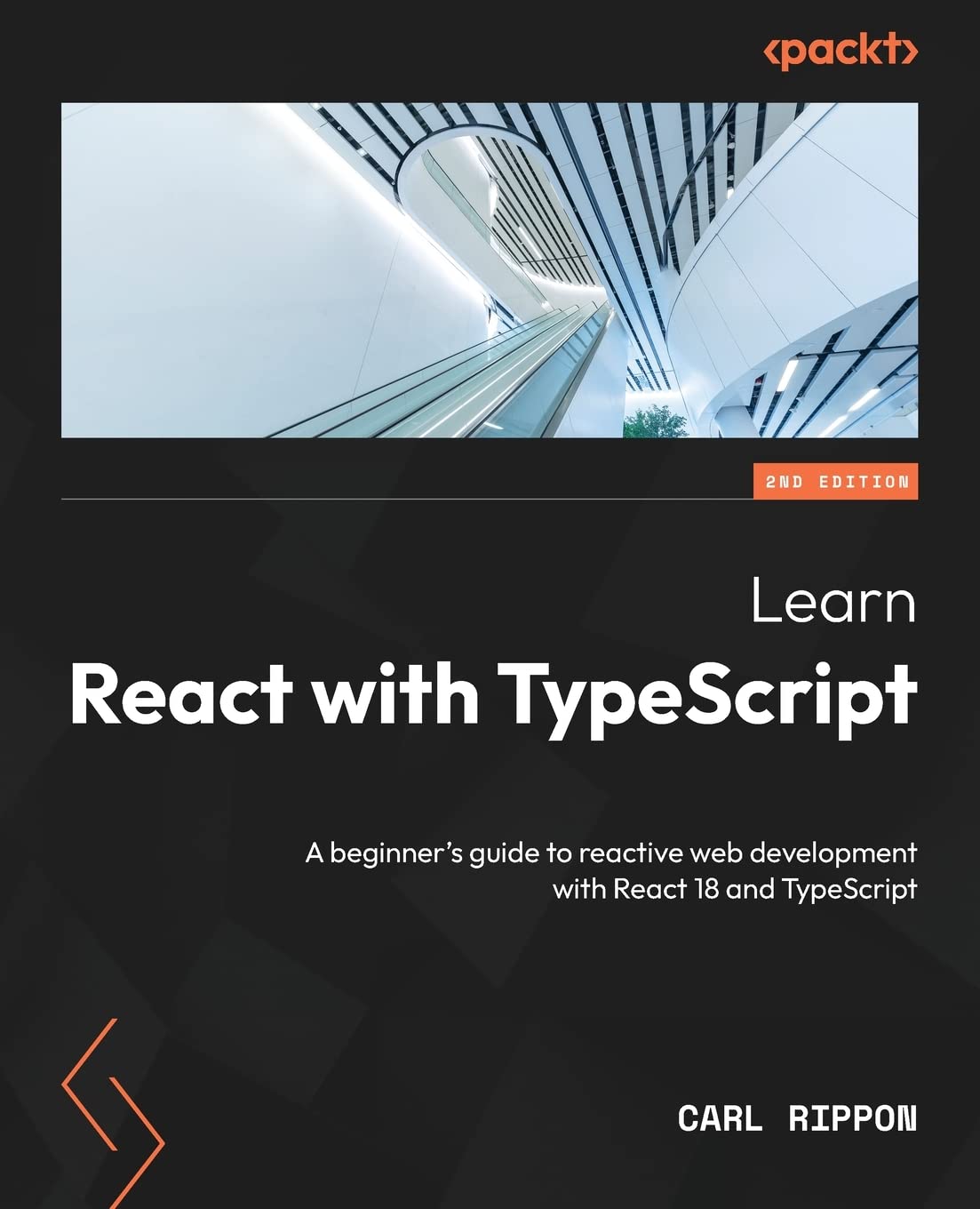 Learn React with TypeScript  Second Edition: A beginners guide to reactive web development with React 18 and TypeScript