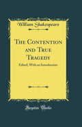 The Contention and True Tragedy: Edited, With an Introduction (Classic Reprint)