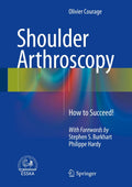 Shoulder Arthroscopy: How to Succeed!