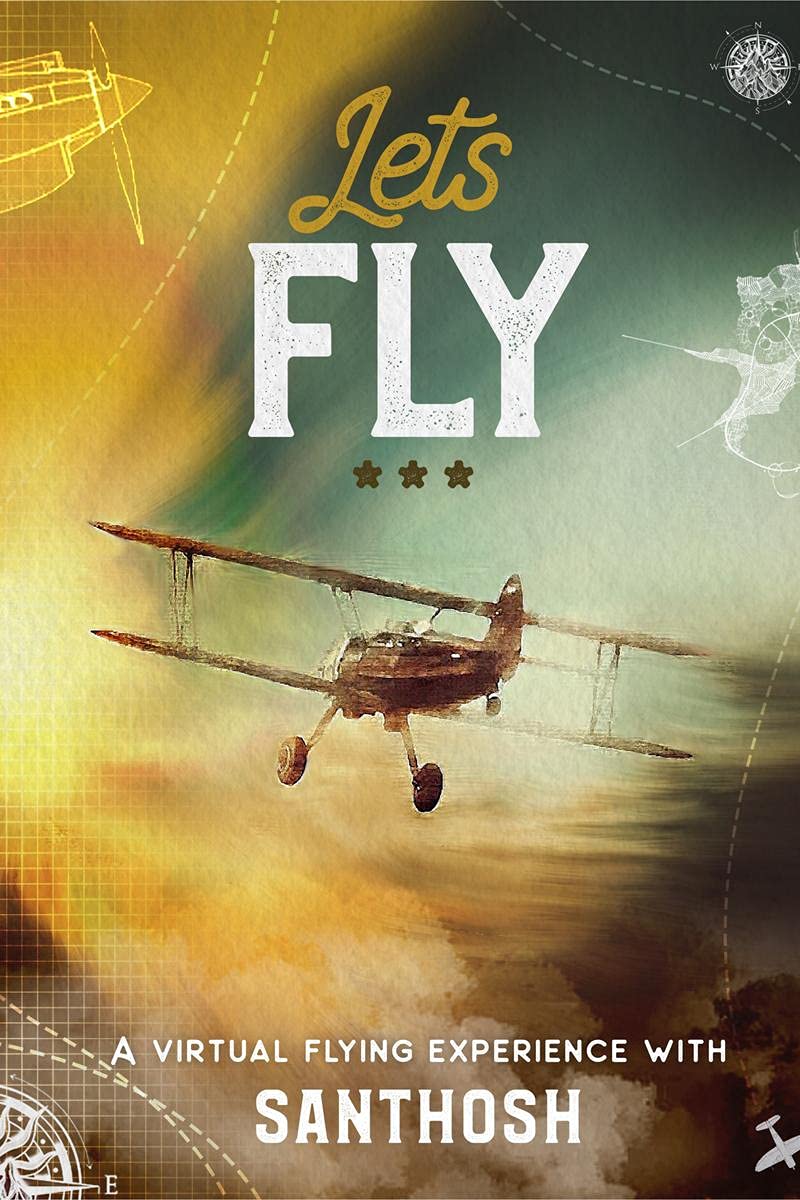 Lets Fly : A Virtual Flying Experience With Me