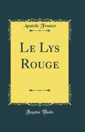 Le Lys Rouge (Classic Reprint)