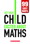 99 EASY WAYS  GET YOUR CHILD EXCITED ABOUT MATHS