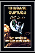 KHUDA SE GUFTUGU: KHUDA SE GUFTUGU