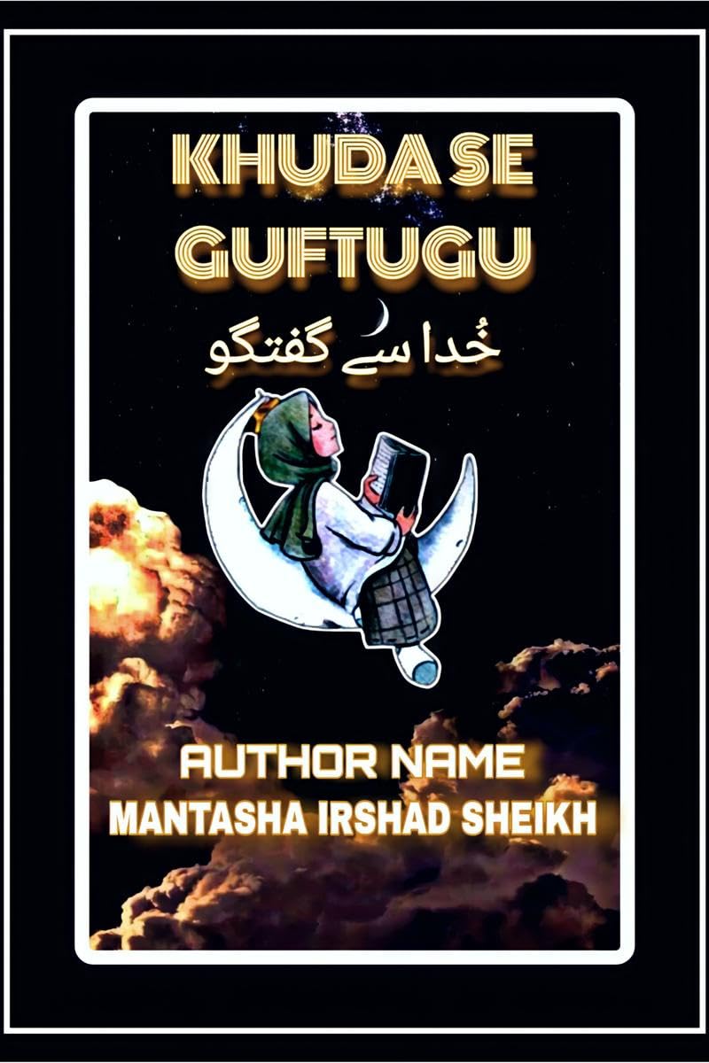 KHUDA SE GUFTUGU: KHUDA SE GUFTUGU