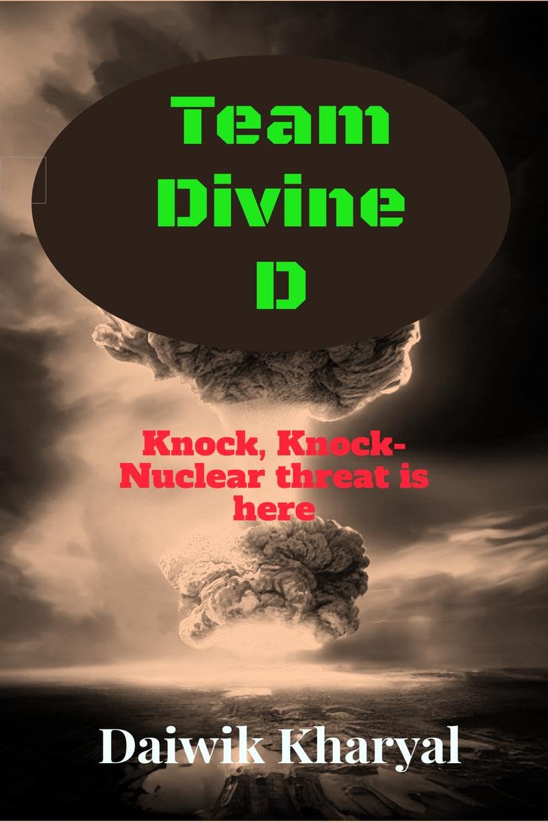 Team Divine D: Knock, Knock Nuclear threat is here