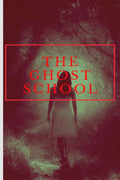 The Ghost School : No One Will Survive
