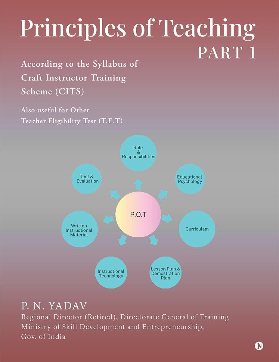 Principles of Teaching PART 1 : According to the syllabus of Craft Instructor Training scheme (CITS)