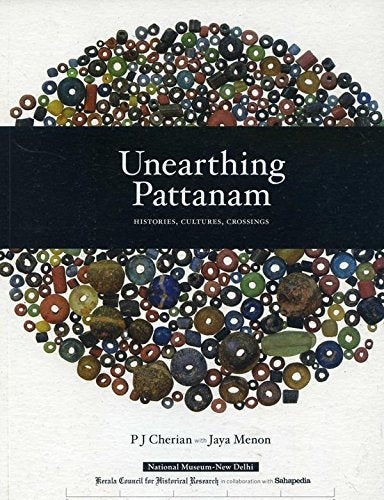 Unearthing Pattanam: Histories, Cultures, Crossings