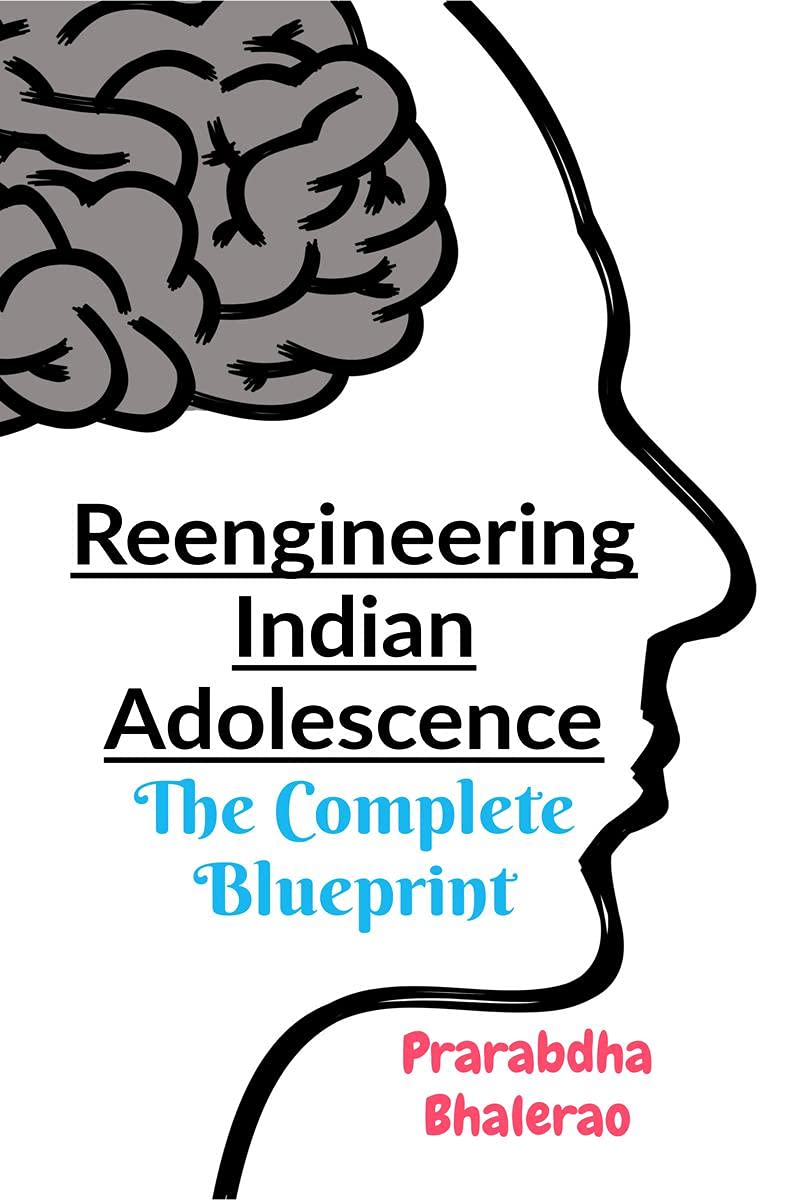 Reengineering Indian Adolescence : The Complete Blueprint