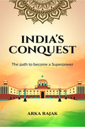 Indias Conquest : The Path to Become a Superpower