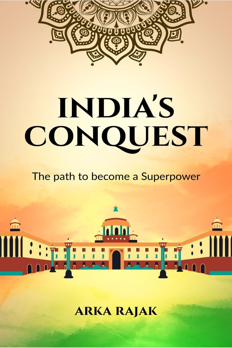Indias Conquest : The Path to Become a Superpower