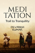 Meditation : A trail to tranquility