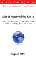 A Brief History of the Future: A Brave and Controversial Look at the TwentyFirst Century