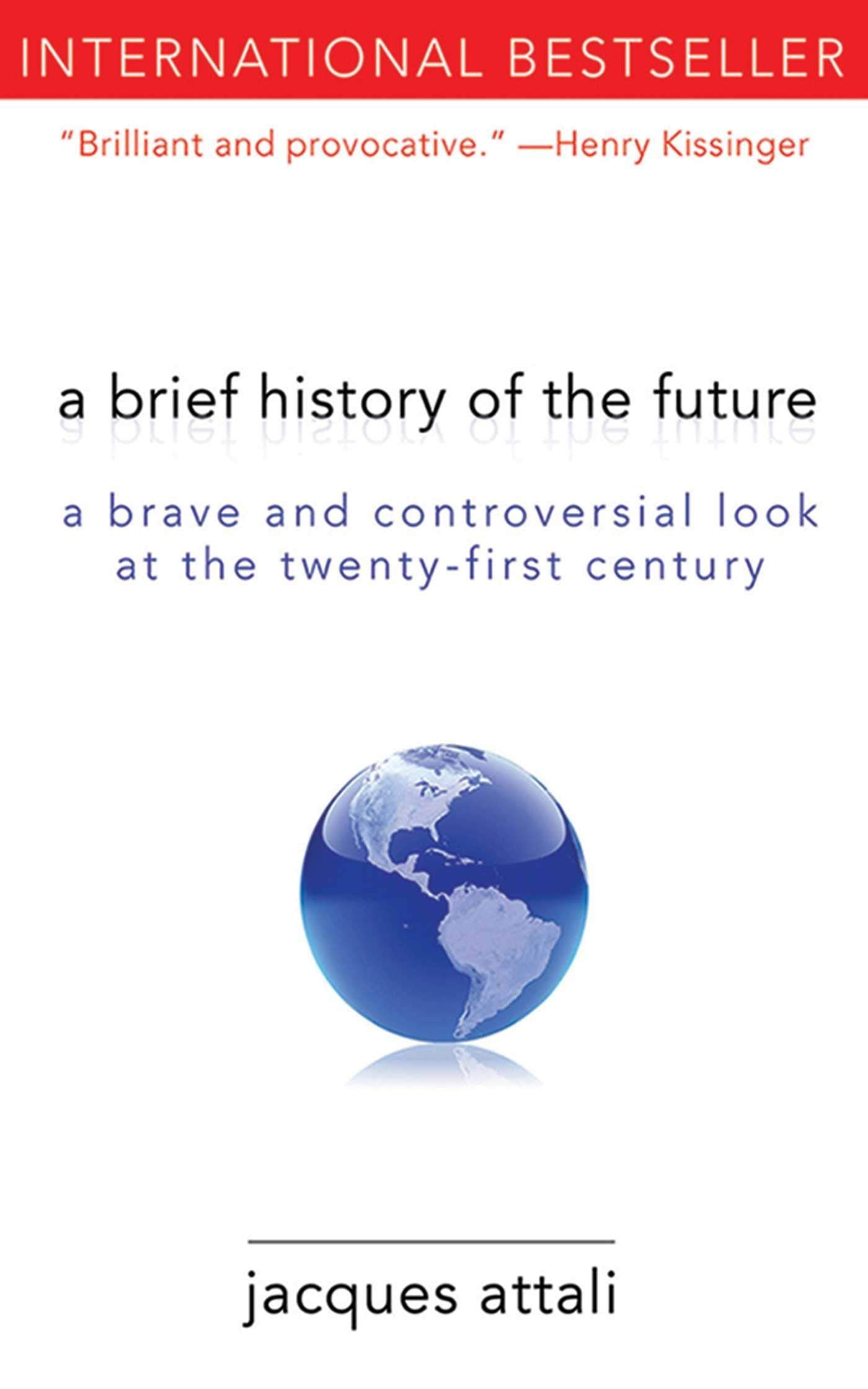 A Brief History of the Future: A Brave and Controversial Look at the TwentyFirst Century