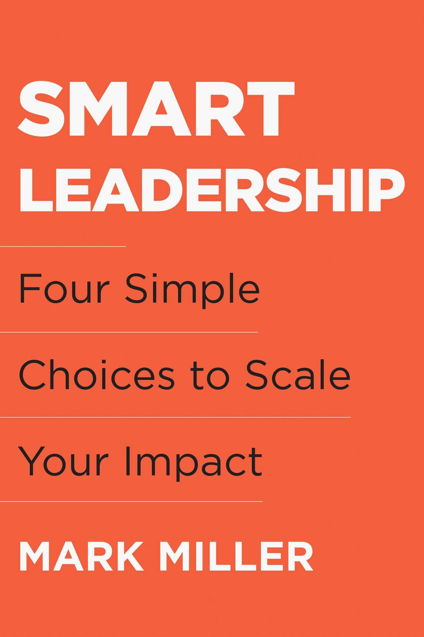 Smart Leadership: Four Simple Choices To Scale Your Impact