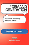 #DEMAND GENERATION tweet Book01: 140 Insights on Powering Your Sales Pipeline