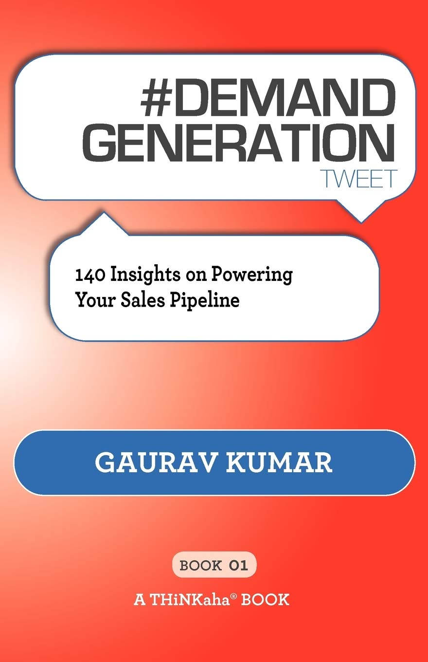 #DEMAND GENERATION tweet Book01: 140 Insights on Powering Your Sales Pipeline