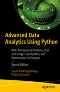 Advanced Data Analytics Using Python: With Architectural Patterns, Text And Image Classification, And Optimization Techniques