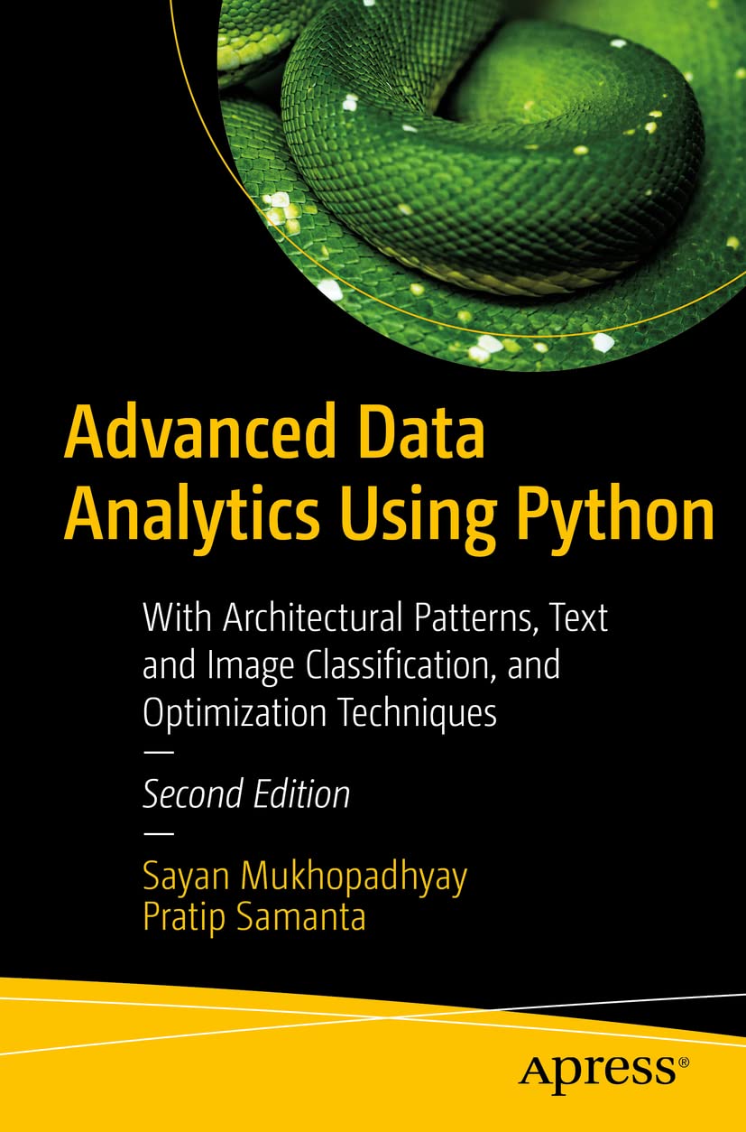 Advanced Data Analytics Using Python: With Architectural Patterns, Text And Image Classification, And Optimization Techniques