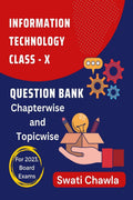 Question Bank for CBSE Class 10 Information Technology, for 2023 Exam : Chapterwise and Topicwise Important Questions