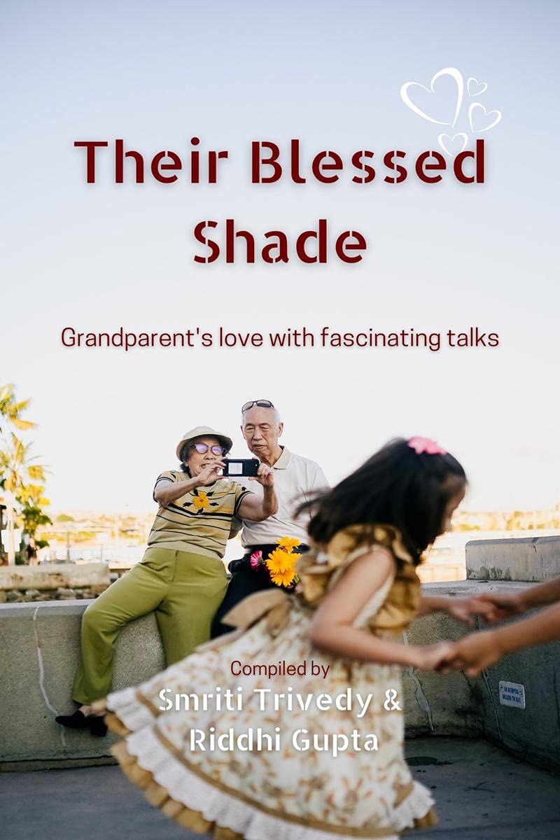 Their Blessed Shade : GrandparentS Love With Fascinating Talks