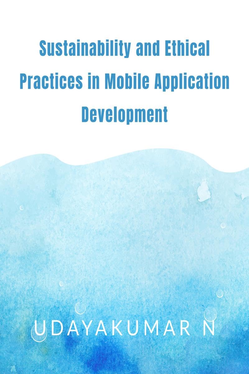 Sustainability and Ethical Practices in Mobile Application Development