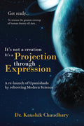 Its not a creation, Its a Projection through Expression